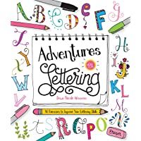 Adventures in Lettering: 40 exercises to improve your lettering skills: 40 Exercises &amp- Projects to Master Your Hand…